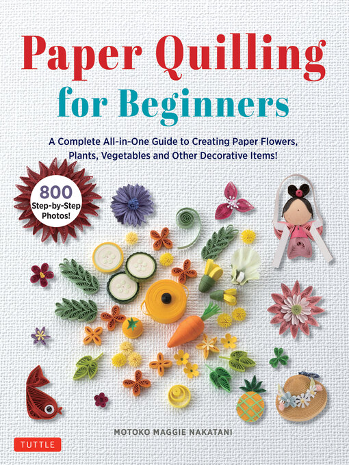 Title details for Paper Quilling for Beginners by Motoko Maggie Nakatani - Wait list